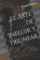 El Arte de Influir y triunfar B0C6BX58JK Book Cover