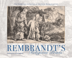 Rembrandt's Religious Prints: The Feddersen Collection at the Snite Museum of Art 0253025877 Book Cover