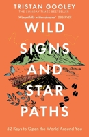 Wild Signs and Star Paths: 'A beautifully written almanac of tricks and tips that we've lost along the way' Observer