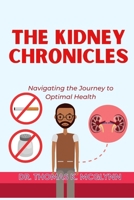 The Kidney Chronicles: Navigating the Journey to Optimal Health B0BVPLD4BS Book Cover