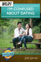 Help! I'm Confused About Dating 1846252474 Book Cover