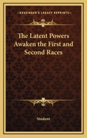 The Latent Powers Awaken The First And Second Races 1425347711 Book Cover