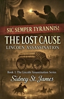 The Lost Cause - Lincoln Assassination 1393062652 Book Cover