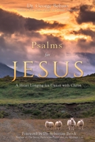 Psalms for Jesus: A Heart Longing for Union with Christ 1946093165 Book Cover