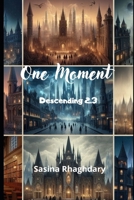 One Moment: Descending 2.3 B0CVBKMFB2 Book Cover