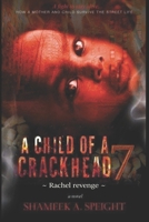 A CHILD OF A CRACKHEAD: Rachel revenge B0B8R37G7V Book Cover
