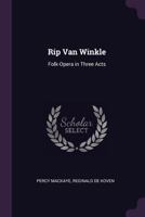 Rip Van Winkle: Folk Opera In Three Acts 1163961868 Book Cover