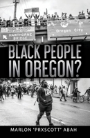 Black People In Oregon? B08HBJR56P Book Cover