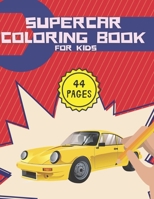 Supercar Coloring Book For Kids: Ages 8-12 with Luxury Exotic Top Speed American Muscle Off-Road and Sport Cars for Relaxation B08PJJHXV3 Book Cover