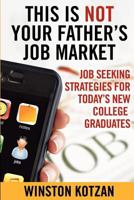 This Is Not Your Father's Job Market 0985757116 Book Cover