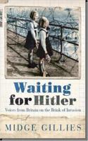 Waiting for Hitler: Voices from Britain on the Brink of Invasion 0340837985 Book Cover