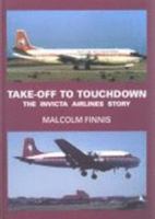 Take-off to Touchdown: The Invicta Airlines Story 0951729527 Book Cover
