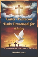 Easter-Pentecost Daily Devotional for Adults: Resurrection to Renewal 2025 B0F2MWZ1YN Book Cover