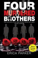 Four Murdered Brothers: Gone But Not Forgotten 0692774254 Book Cover