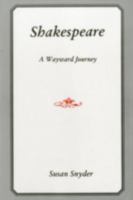 Shakespeare: A Wayward Journey 0874137950 Book Cover