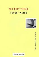 The Best Thing I Ever Tasted: The Secret of Food 1573228532 Book Cover