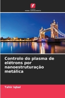 Controlo do plasma de elétrons por nanoestruturação metálica (Portuguese Edition) 6209305237 Book Cover