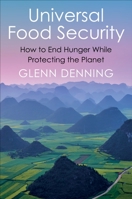 Universal Food Security: How to End Hunger While Protecting the Planet 0231197616 Book Cover