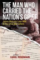 The Man who Carried the Nation's Grief: James Malcolm Lean MBE  The Great War Letters 192552017X Book Cover