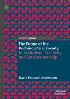 The Future of the Post-industrial Society: Individualism, Creativity and Entrepreneurship 3031460499 Book Cover