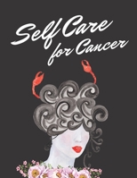 Self Care For Cancer: Astrology Sign Self Care Wellness Notebook Activities Tips Mental Health Anxiety Plan Wheel Rejuvenation Refresh Realignment Grounded and Happy Emotional Care 1654056480 Book Cover