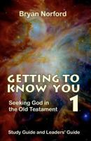 Getting to Know You 1: Seeking God in the Old Testament 1466265647 Book Cover