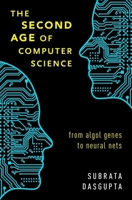 The Second Age of Computer Science: From ALGOL Genes to Neural Nets 0190843861 Book Cover