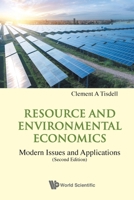 Resource and Environmental Economics: Modern Issues and Applications (Second Edition) (World Scientific Environmental, Energy and Climate Economics) 9811231478 Book Cover