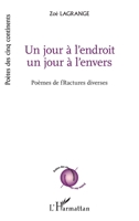 Un jour à l'endroit un jour à l'envers: Poèmes de fractures diverses (Poètes Des Cinq Continents) (French Edition) 2343058946 Book Cover