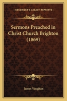 Sermons Preached in Christ Church, Brighton 1103873075 Book Cover