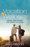 Vocation and Wellness: Renew Your Energy for Christian Living 1938840097 Book Cover