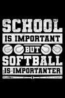 School Is Important But Softball Is Importanter: Lined A5 Notebook for School Is Important Journal 1701892820 Book Cover
