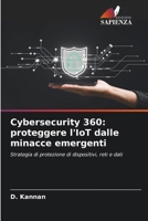 Cybersecurity 360: proteggere l'IoT dalle minacce emergenti (Italian Edition) 6200758891 Book Cover