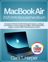 MacBook Bis 2025 (M4) Benutzerhandbuch: Eine klare Schritt-für-Schritt-Anleitung fün für Senioren, Anfänger und Kreative (German Edition) B0FMPTTLP5 Book Cover