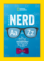 Nerd A to Z: Your Reference to Literally Figuratively Everything You've Always Wanted to Know 1426334745 Book Cover