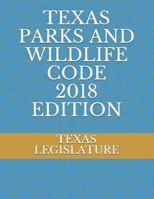 Texas Parks and Wildlife Code 2018 Edition 1718120923 Book Cover