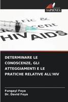Determinare Le Conoscenze, Gli Atteggiamenti E Le Pratiche Relative All'hiv 6205623137 Book Cover