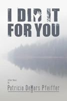 I Did It For You 197928492X Book Cover
