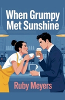 When Grumpy Met Sunshine B0G5W14BR9 Book Cover