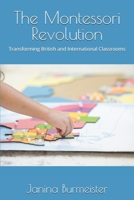 The Montessori Revolution: Transforming British and International Classrooms B0DT3NB26N Book Cover