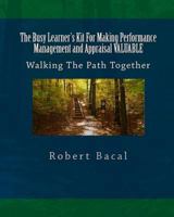The Busy Learner's Kit For Making Performance Management and Appraisal VALUABLE: Walking The Path Together 1453702555 Book Cover