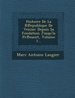 Histoire de La R Epublique de Venise: Depuis Sa Fondation Jusqu'la PR Esent, Volume 1... 1286927234 Book Cover