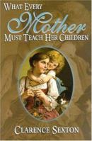 What Every Mother Must Teach Her Children 1589810716 Book Cover