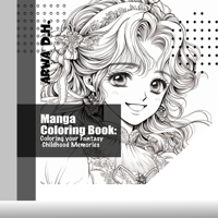 Manga Coloring Book: Coloring Your Fantasy Childhood Memory: Coloring Book B0CGY369FW Book Cover