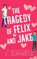 The Tragedy of Felix and Jake: Special Edition Paperback 197012721X Book Cover