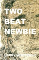 Two Beat Newbie 151922981X Book Cover