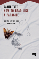 How to Read Like a Parasite: What the Left Needs to Know About Nietzsche 1914420624 Book Cover