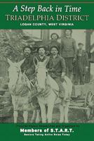 A Step Back in Time: Triadelphia District, Logan County, West Virginia 0982993730 Book Cover