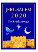 Jerusalem 2020: The Breakthrough 0578553945 Book Cover