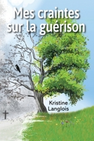 Mes craintes sur la guérison (French Edition) B0DW8HYCPV Book Cover